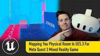 How To Use Unreal Engine 53 To Map Your SceneRoom Using The Meta Quest 3 for Mixed Reality Gaming [upl. by Girish]