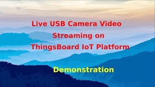 Live USB Webcam Video Stream on ThingsBoard IoT Platform [upl. by Charlet]