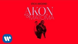 Akon amp Matoma  Stick Around Official Audio [upl. by Adnwahsar764]