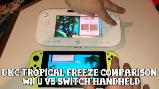 DKC Tropical Freeze Wii U VS Switch handheld comparison [upl. by Noraed890]