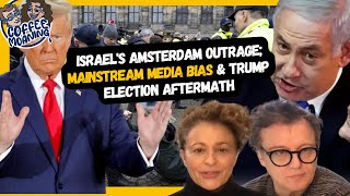 COFFEE MOANING Israels Amsterdam OUTRAGE Mainstream Media BIAS amp Trump Election AFTERMATH [upl. by Jann]