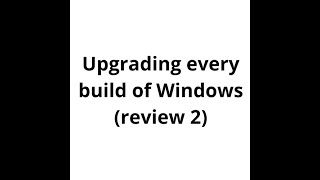 Upgrading every build of Windows review 2 timelapse [upl. by Llahsram]