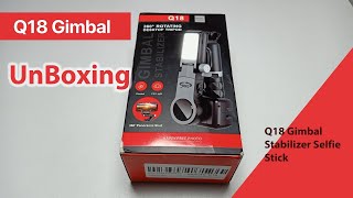 Unboxing Q18 Gimbal Stabilizer Selfie Stick [upl. by Dumah]