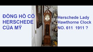 Herschede Lady Hawthorne Clock NO 611 1911 Đồng Hồ Cổ Của Mỹ [upl. by Supen]