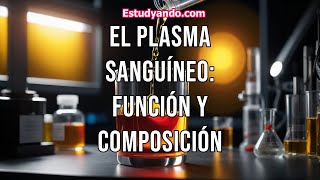 El Plasma Sanguíneo función y composición [upl. by Krenek607]