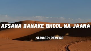 Afsana Banake Bhool Na Jaana SlowedReverb [upl. by Norad547]