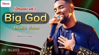 GUC  OBAMI OH  big God   music video lyrics Vblessgospeltv [upl. by Atinihs323]