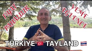 TAYLAND TÜRKİYE FİYAT FARKI YEME EĞLENCE GENEL [upl. by Suruat]