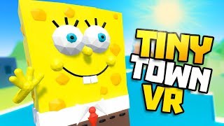 SPONGEBOB VISITS TINY TOWN  Tiny Town VR Gameplay Part 37  VR HTC Vive Gameplay [upl. by Primo979]