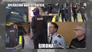 Operacion contra el narcotrafico en Girona Cataluña GRI  Aduanas SVA [upl. by Zobkiw]