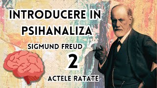 2 INTRODUCERE IN PSIHANALIZA  Sigmund Freud  Actele ratate [upl. by Nnaytsirk]