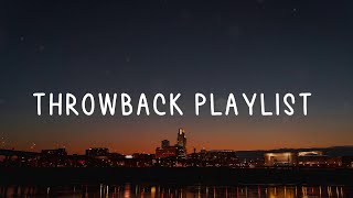 A playlist full of the best throwbacks  A throwback playlist [upl. by Fesuy]