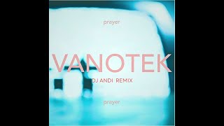 Vanotek  Prayer DJ Andi Remix [upl. by Katusha]