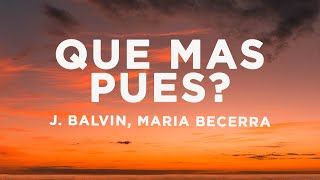 J Balvin Maria Becerra  Qué Más Pues LetraLyrics [upl. by Thurstan654]