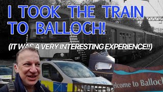 I took the Train to Balloch It was Definitely an Interesting Experience [upl. by Enitnatsnoc]