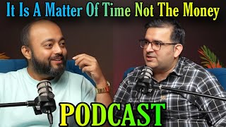 It Is A Matter Of Time Not The Money  Sanjay Kathuria Sir Podcast  Financeholic AbhishekKar [upl. by Jeralee]