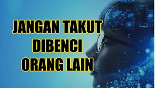 JANGAN TAKUT UNTUK DIBENCI  MOTIVASI HIDUP [upl. by Sadnak398]