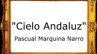 Cielo Andaluz  Pascual Marquina Narro Pasodoble [upl. by Nireil513]