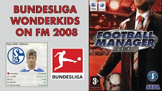 Who Were the Bundesligas Best Wonderkids on Football Manager 2008 [upl. by Pagas]