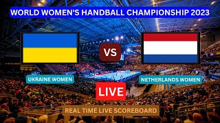 Netherlands Vs Ukraine LIVE Score UPDATE Today World Womens Handball Championship Match Dec 08 2023 [upl. by Verlie835]