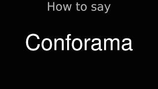 How to Pronounce correctly Conforama [upl. by Adnhoj]