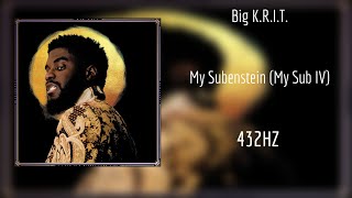 Big KRIT  Subenstein My Sub IV 432HZ [upl. by Muffin144]