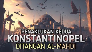 Imam Mahdi Akan Menaklukkan Konstantinopel Untuk Keduakalinya [upl. by Ajat748]