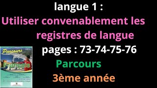 langue 1 Utiliser convenablement les registres de languepages 73747576Parcours3ème annéeشرح [upl. by Rosemonde940]