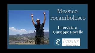 Messico rocambolesco Intervista a Giuseppe Novello [upl. by Simmonds]