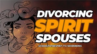 Divorcing Spirit Spouses  Breaking Free from Incubus amp Succubus [upl. by Godred]