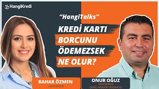 KREDİ KARTI BORCUNU ÖDEMEZSEK NE OLUR  ONUR OĞUZ BAHAR ÖZMEN [upl. by Arst743]