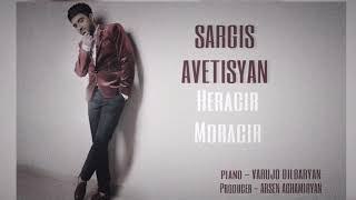 Sargis Avetisyan  Heracir moracir 2018 HD [upl. by Gean]