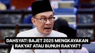 PANAS BAJET 2025 UNTUNGKAN RAKYAT ATAU BUNUH RAKYAT [upl. by Vada]