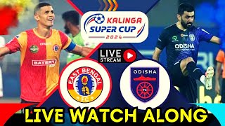 East Bengal vs Odisha FC Kalinga Super Cup Final Live Watch Along  Live Reaction [upl. by Atnicaj]