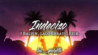 J Balvin LaLo Ebratt Reik  Indeciso video lyricsletra [upl. by Lekzehcey502]