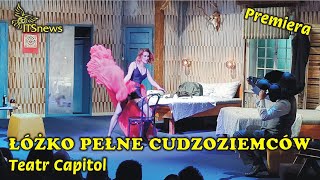 Teatr Capitol Łóżko Pełne Cudzoziemców Premiera [upl. by Per]