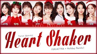 Twice  트와이스  Heart Shaker GALACTIKA  Holiday Remix  Color Coded Lyrics [upl. by Kanal]