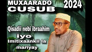 MUAAXARADO CUSUB 2024 QISO NEBI IBRAAHIM CSW IYO IMTIXAANKII LA MARIYAY wacdi muxaadaro [upl. by Etnasa699]