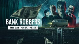 Bank Robbers The Last Great Heist 2022 Trailer [upl. by Anovad]