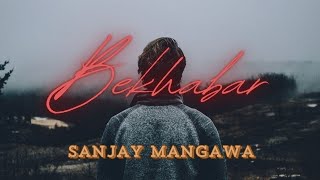 BEKHABAR SANJAY MANGAWA NEW SONG LATEST SONG [upl. by Uot]