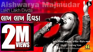 Lakh Lakh Divda  લાખ લાખ દિવડા ગરબો  Singer Aishwarya Majmudar  Music Gaurang Vyas [upl. by Nisa857]