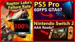 Intel Raptor Lake’s Failure Rate PS5 Pro Performance Switch 2  Alderon Games  Broken Silicon 269 [upl. by Ane]