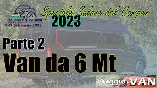 SALONE DEL CAMPER 2023 PARMA  👉 I Van da 6 metri  Parte 2 [upl. by Atsirhc]