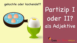 Learn German  Common Mistakes in German  Partizip I oder II als Adjektiv  B1  B2 [upl. by Coriss]