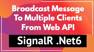 SignalR Broadcast Send Message from Api Server to Multiple Clients Net6 Blazor Server [upl. by Lleuqar87]