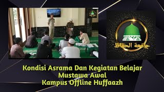 Kondisi Asrama Dan Kegiatan Belajar Mustawa Awal Kampus Offline Huffaaz2 [upl. by Lisetta]