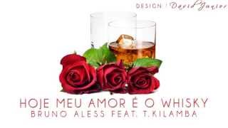 Bruno Aless  Hoje Meu Amor É O Whisky feat TKilamba Musica Official [upl. by Gibbon193]