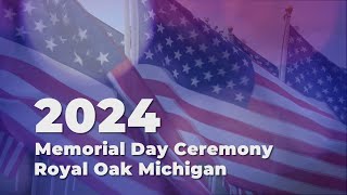 2024 Memorial Day Ceremony Royal Oak Mi [upl. by Collie]