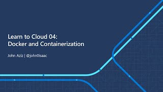 Learn to Cloud 04 Docker and Containerization [upl. by Egin]