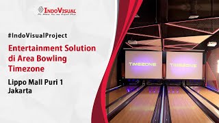 Entertainment Solution di Area Bowling Timezone Lippo Mall Puri 1 Jakarta  IndoVisualProject [upl. by Woolson]